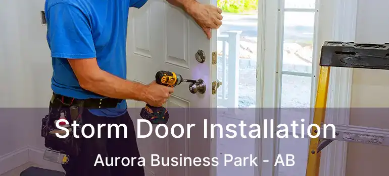  Storm Door Installation Aurora Business Park - AB