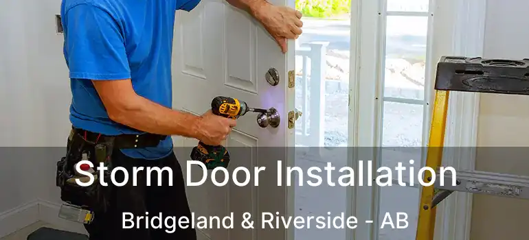  Storm Door Installation Bridgeland & Riverside - AB