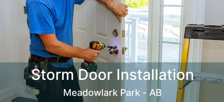  Storm Door Installation Meadowlark Park - AB