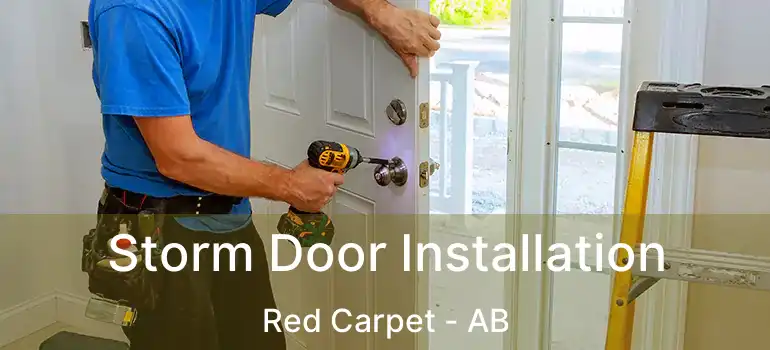  Storm Door Installation Red Carpet - AB