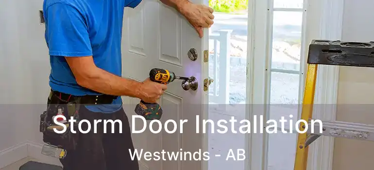  Storm Door Installation Westwinds - AB