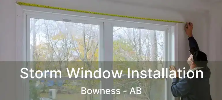  Storm Window Installation Bowness - AB