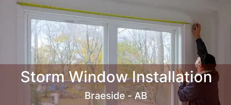  Storm Window Installation Braeside - AB