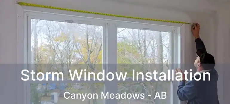  Storm Window Installation Canyon Meadows - AB
