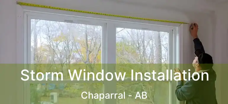  Storm Window Installation Chaparral - AB