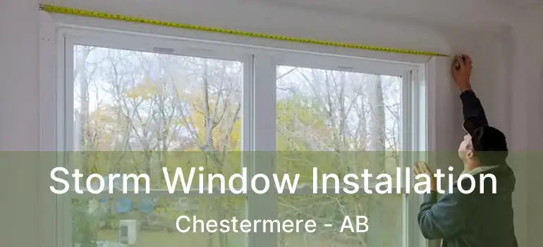  Storm Window Installation Chestermere - AB