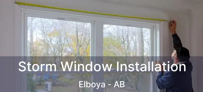  Storm Window Installation Elboya - AB