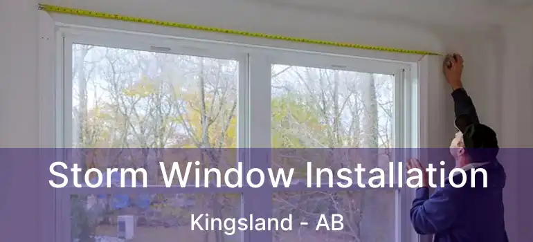  Storm Window Installation Kingsland - AB