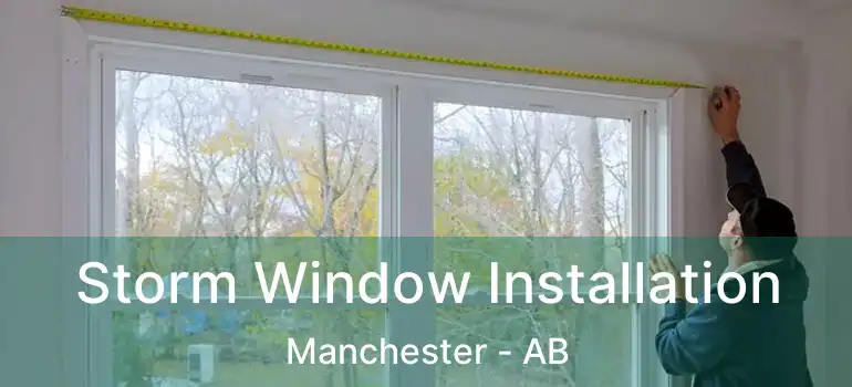  Storm Window Installation Manchester - AB