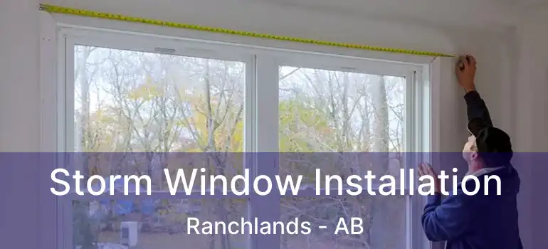  Storm Window Installation Ranchlands - AB