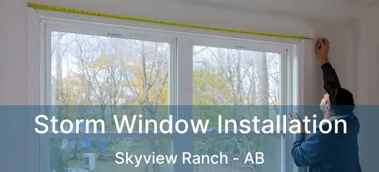  Storm Window Installation Skyview Ranch - AB