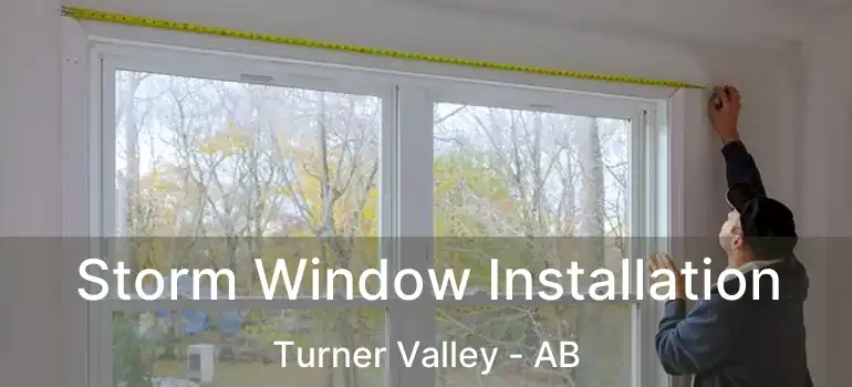  Storm Window Installation Turner Valley - AB