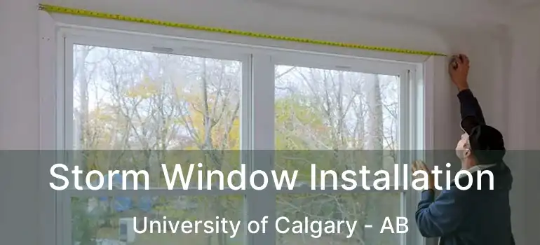  Storm Window Installation University of Calgary - AB