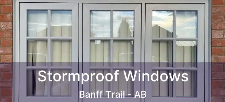  Stormproof Windows Banff Trail - AB