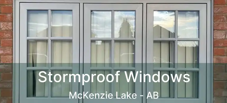  Stormproof Windows McKenzie Lake - AB