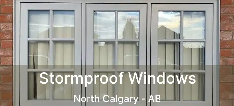  Stormproof Windows North Calgary - AB