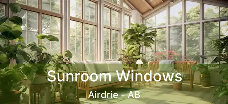  Sunroom Windows Airdrie - AB