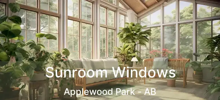  Sunroom Windows Applewood Park - AB