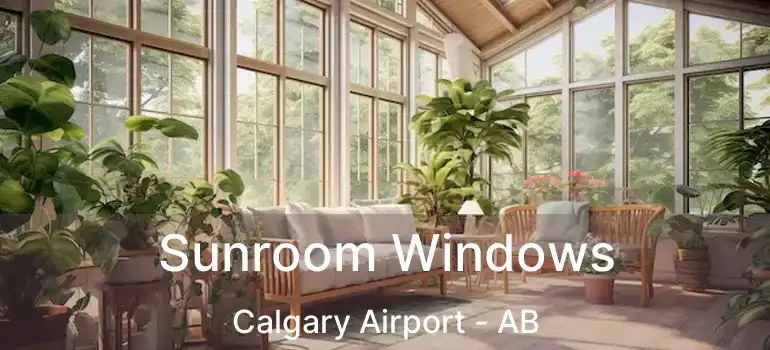  Sunroom Windows Calgary Airport - AB