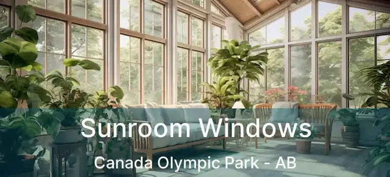  Sunroom Windows Canada Olympic Park - AB