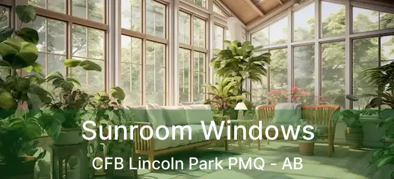  Sunroom Windows CFB Lincoln Park PMQ - AB