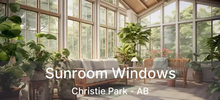  Sunroom Windows Christie Park - AB