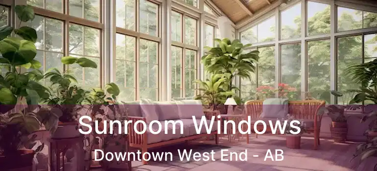 Sunroom Windows Downtown West End - AB
