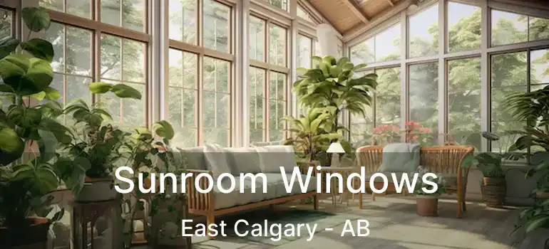  Sunroom Windows East Calgary - AB