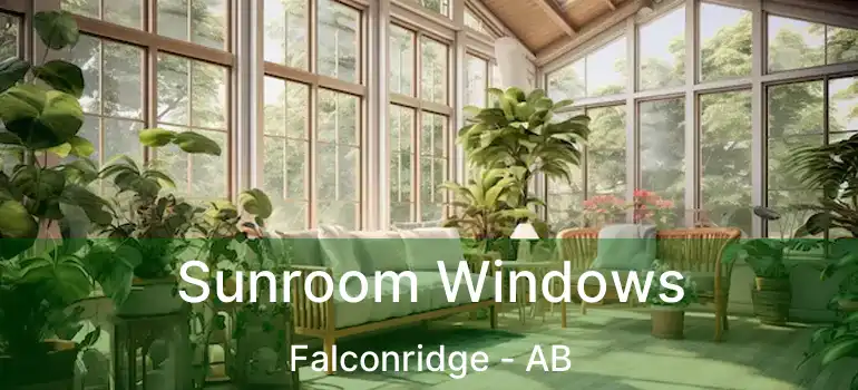  Sunroom Windows Falconridge - AB