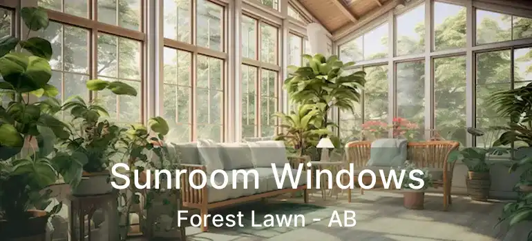  Sunroom Windows Forest Lawn - AB