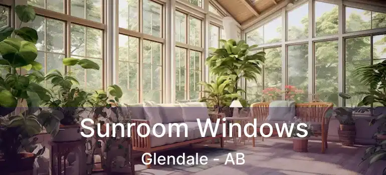  Sunroom Windows Glendale - AB