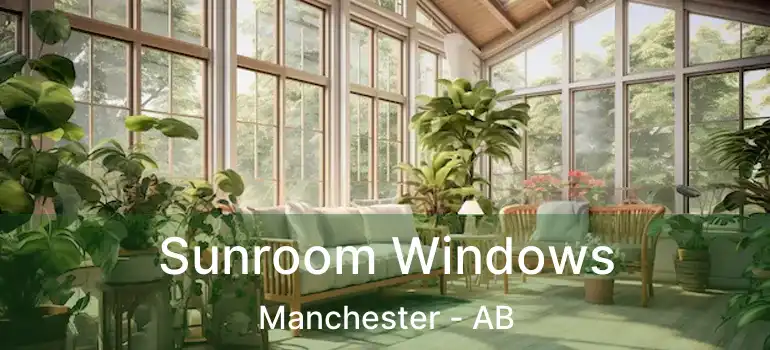  Sunroom Windows Manchester - AB