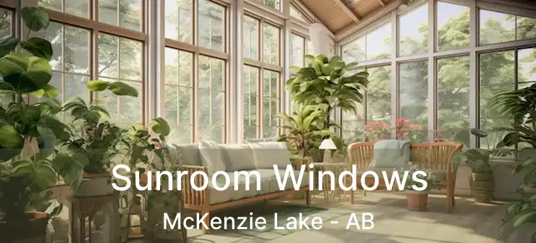  Sunroom Windows McKenzie Lake - AB
