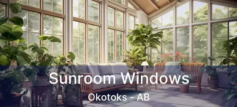  Sunroom Windows Okotoks - AB