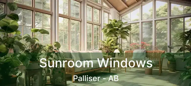  Sunroom Windows Palliser - AB