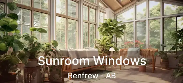  Sunroom Windows Renfrew - AB
