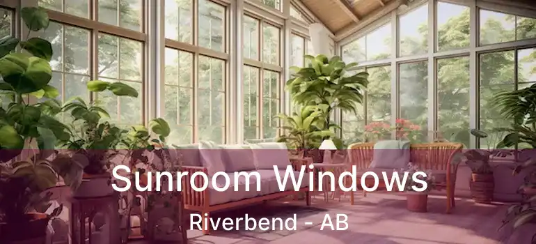  Sunroom Windows Riverbend - AB