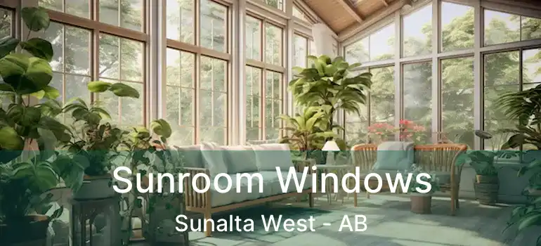  Sunroom Windows Sunalta West - AB