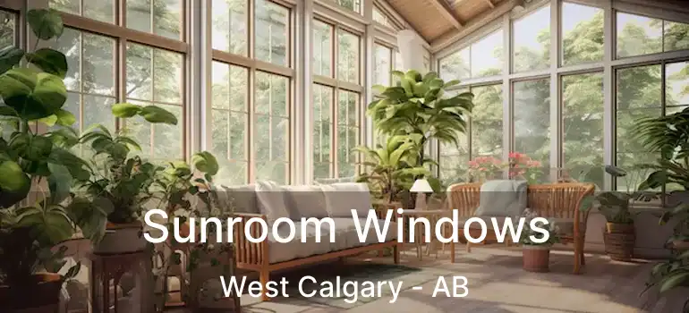  Sunroom Windows West Calgary - AB