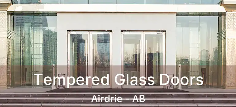  Tempered Glass Doors Airdrie - AB