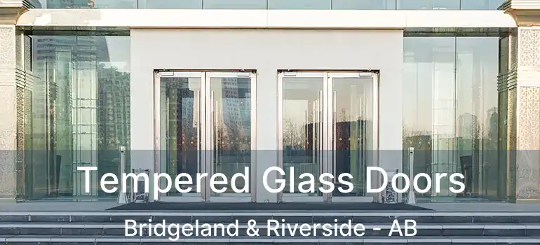  Tempered Glass Doors Bridgeland & Riverside - AB