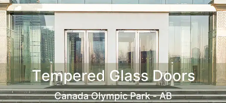  Tempered Glass Doors Canada Olympic Park - AB
