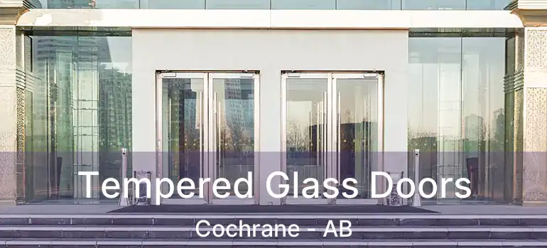  Tempered Glass Doors Cochrane - AB