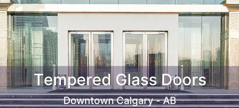  Tempered Glass Doors Downtown Calgary - AB