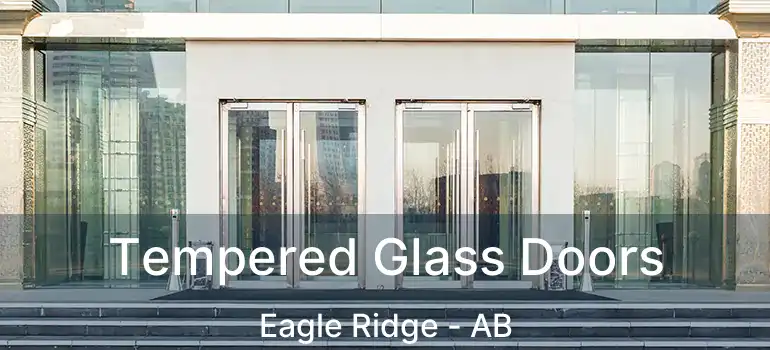  Tempered Glass Doors Eagle Ridge - AB
