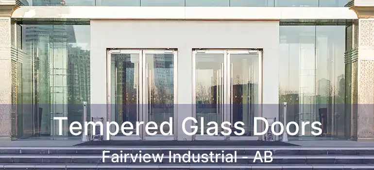  Tempered Glass Doors Fairview Industrial - AB