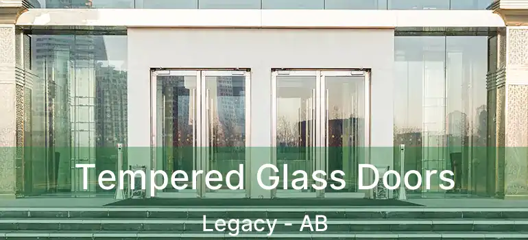  Tempered Glass Doors Legacy - AB