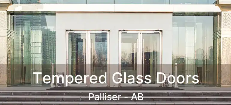  Tempered Glass Doors Palliser - AB