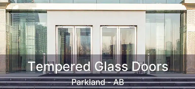  Tempered Glass Doors Parkland - AB