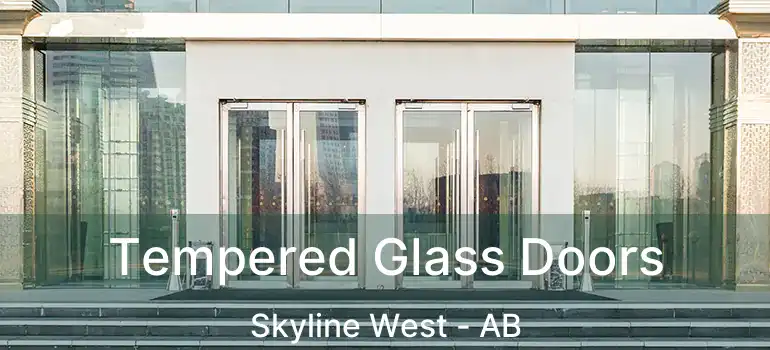  Tempered Glass Doors Skyline West - AB